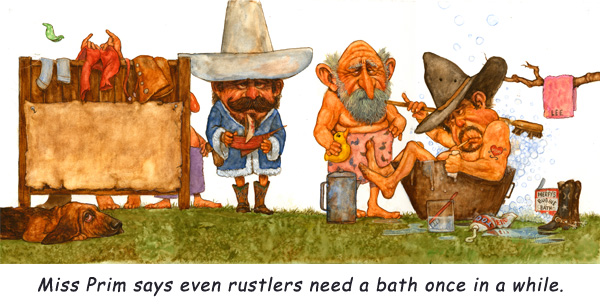 The Rustlers Take a Bath.  Miss Prim says it’s about time!  